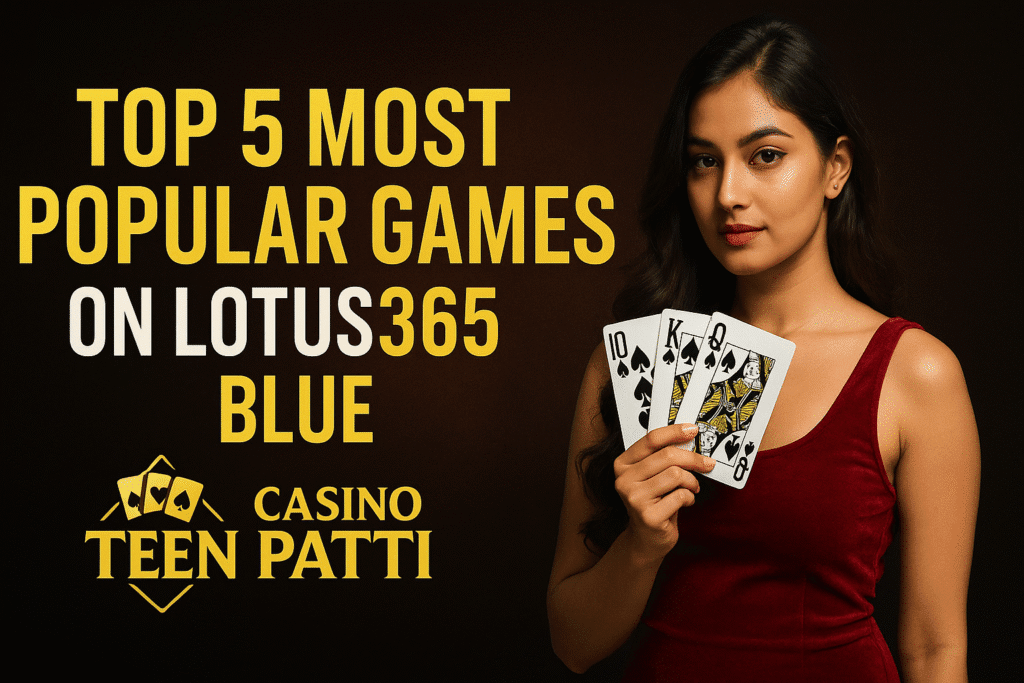 Top 5 Most Popular Games on Lotus365 Blues in 2025