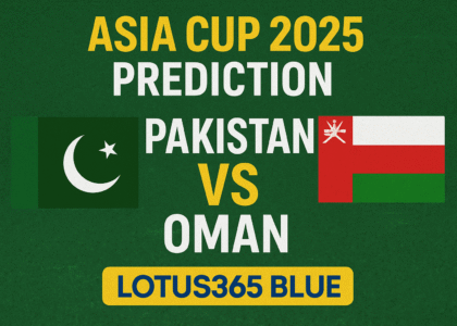 Pakistan vs Oman Asia Cup 2025 Prediction | Lotus365 Blue