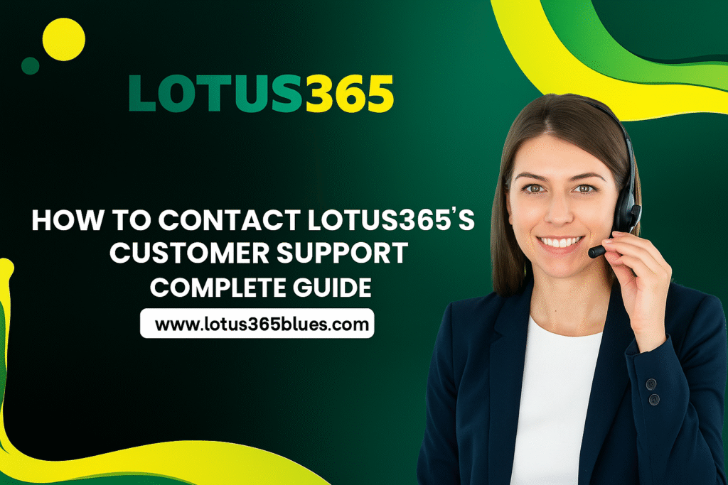 How to Contact Lotus365 Customer Support (2025 Guide)