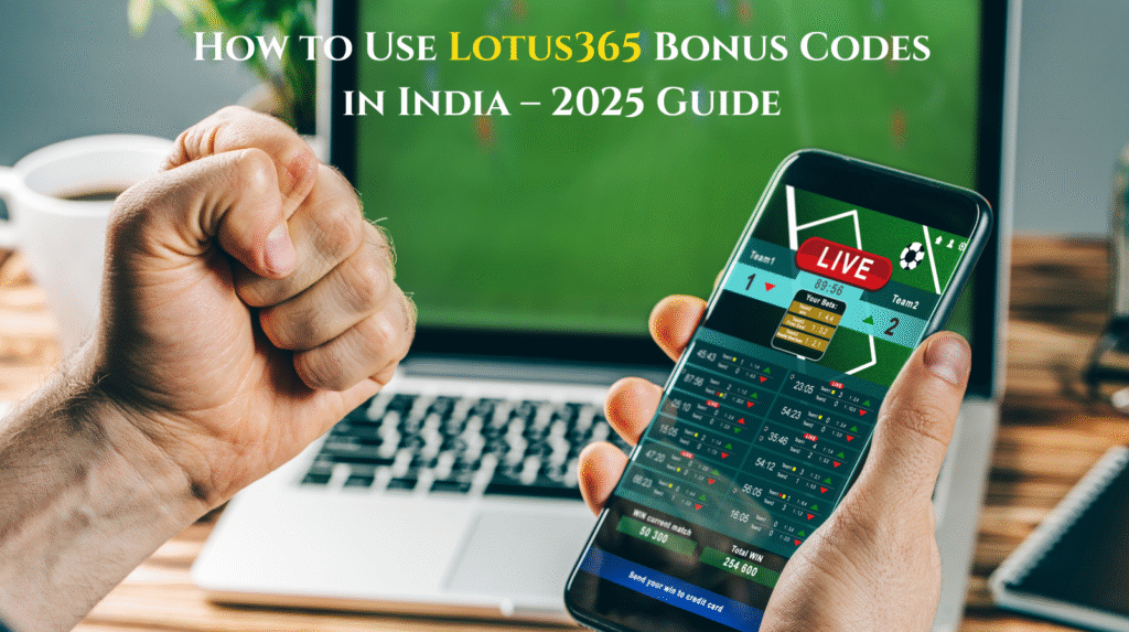 How to Use Lotus365 Bonus Codes in India – 2025 Guide