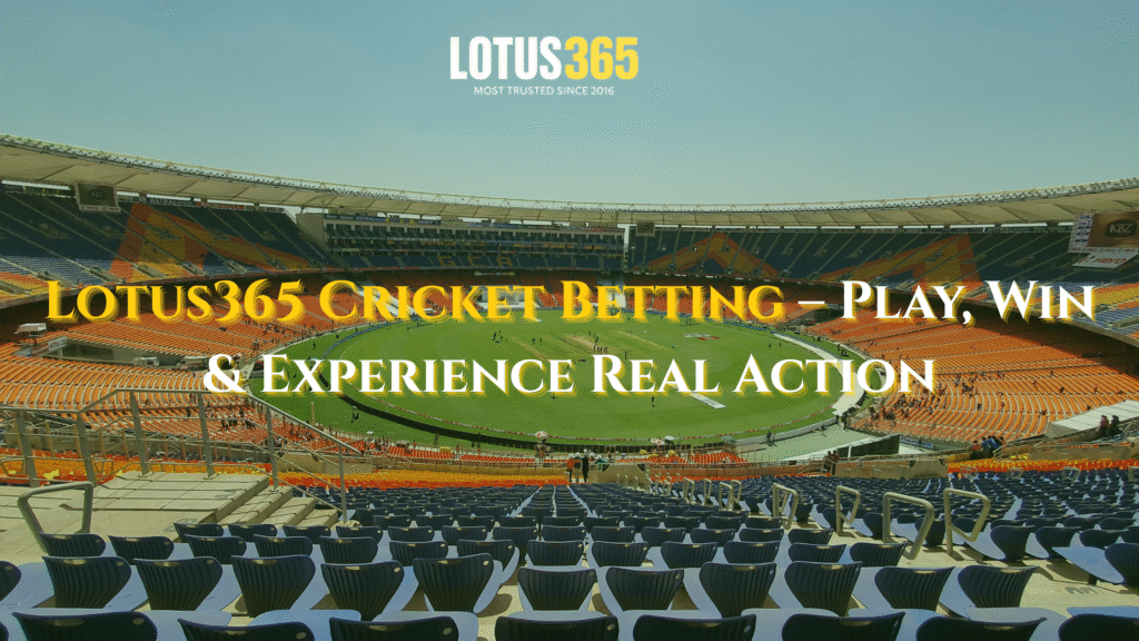 Lotus365 Cricket Betting – Play, Win & Experience Real Action