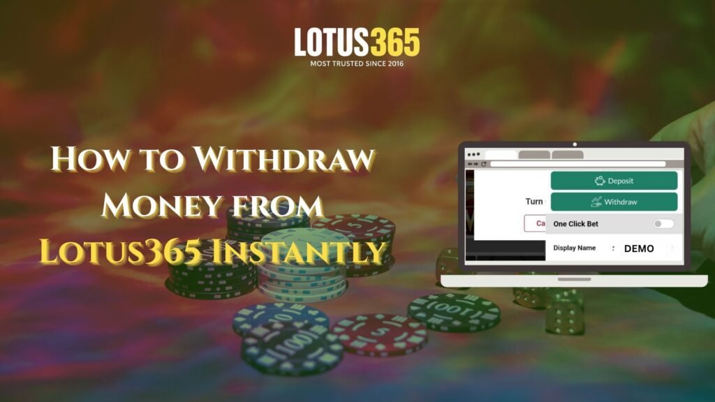How to Withdraw Money from Lotus365 Instantly