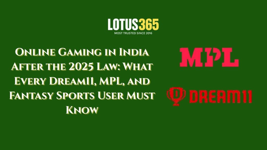 Online Gaming in India After the 2025 Law: What Every Dream11, MPL, and Fantasy Sports User Must Know