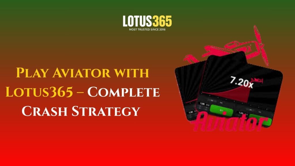 Play Aviator with Lotus365 – Complete Crash Strategy