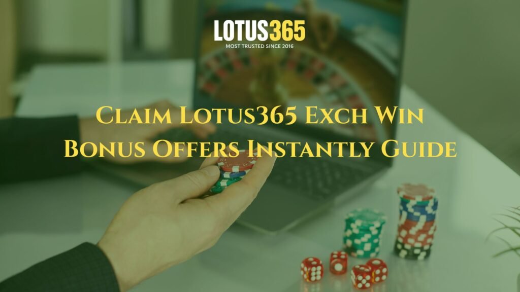 Claim Lotus365 Exch Win Bonus Offers Instantly (Full Guide)