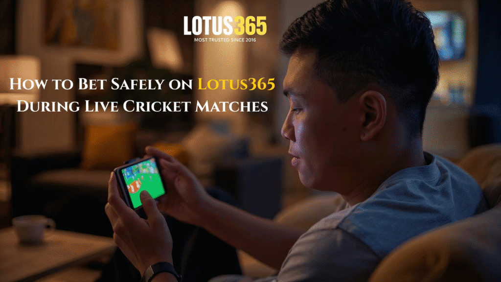 How to Bet Safely on Lotus365 During Live Cricket Matches