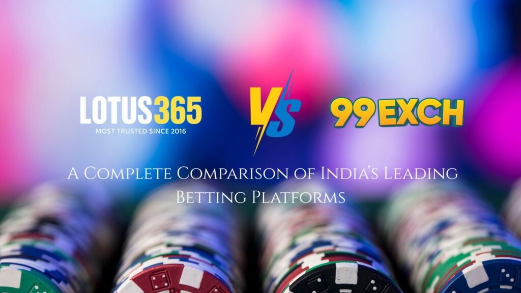 Lotus365 vs 99Exch – Full Betting Site Comparison