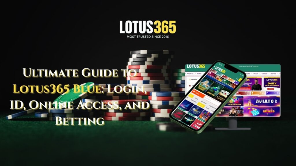 Lotus365 Blue Guide 2025: Login, ID, Online Access & LOTUS365 Bet