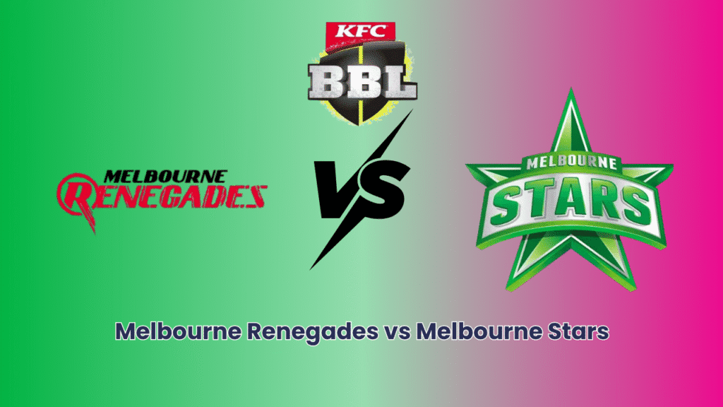 Melbourne Renegades vs Melbourne Stars