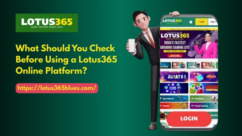 What Should You Check Before Using a Lotus365 Online Platform?