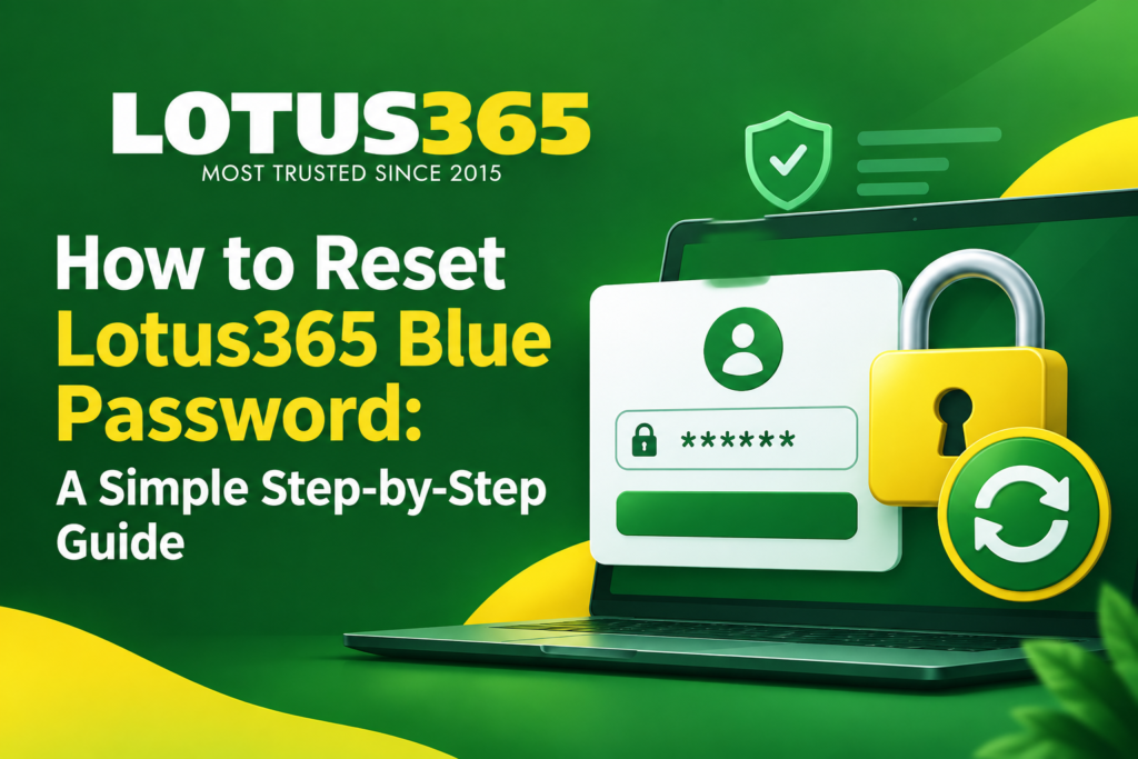 How to Reset Lotus365 Blue Password: A Simple Step-by-Step Guide